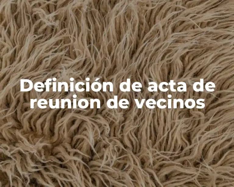 Definición de acta de reunion de vecinos