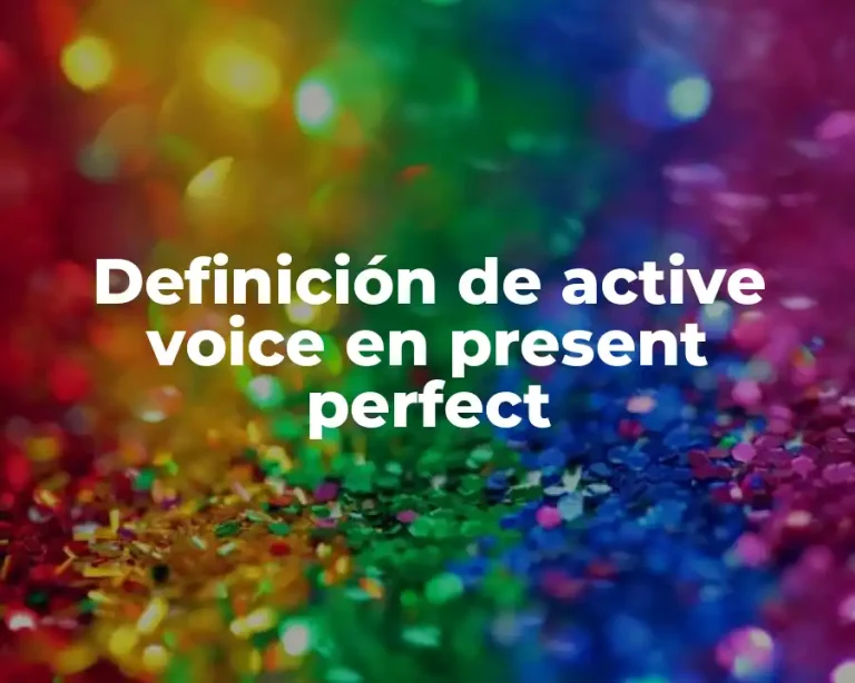 Definición de active voice en present perfect