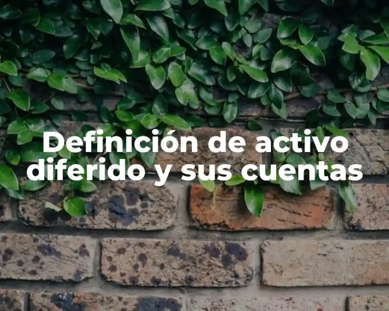 Definición de activo diferido y sus cuentas