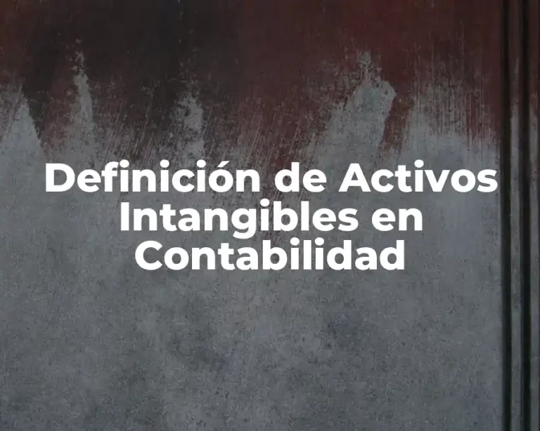 Definición de Activos Intangibles en Contabilidad