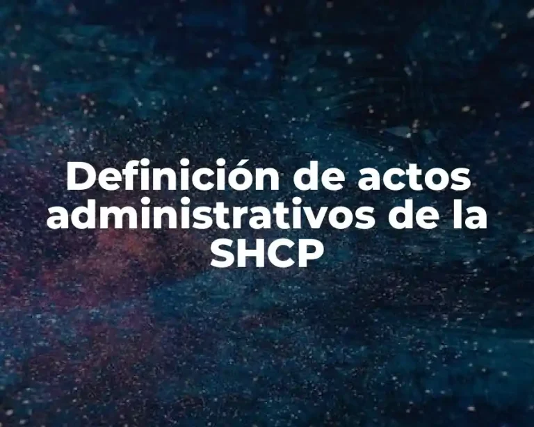 Definición de actos administrativos de la SHCP