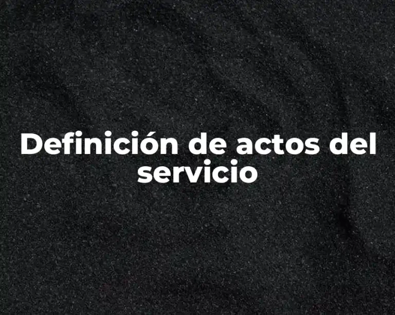 Definición de actos del servicio