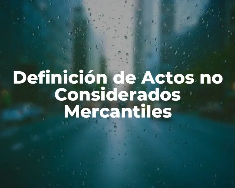 Definición de Actos no Considerados Mercantiles