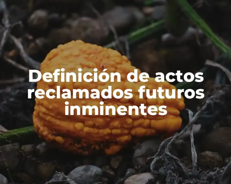 Definición de actos reclamados futuros inminentes