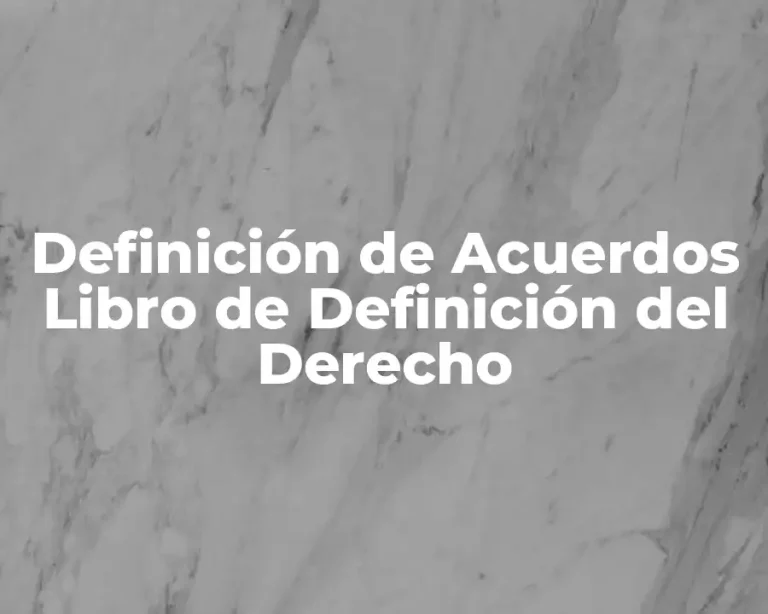 Definición de Acuerdos Libro de Definición del Derecho