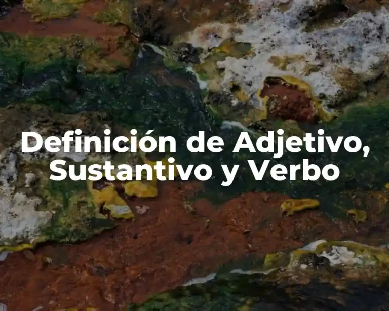 Definición de Adjetivo, Sustantivo y Verbo