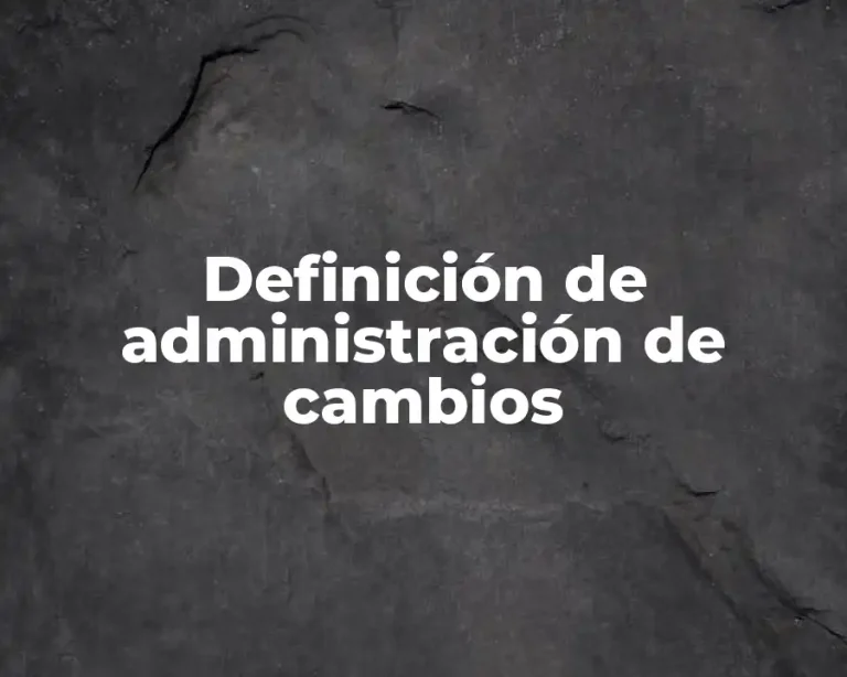 Definición de administración de cambios