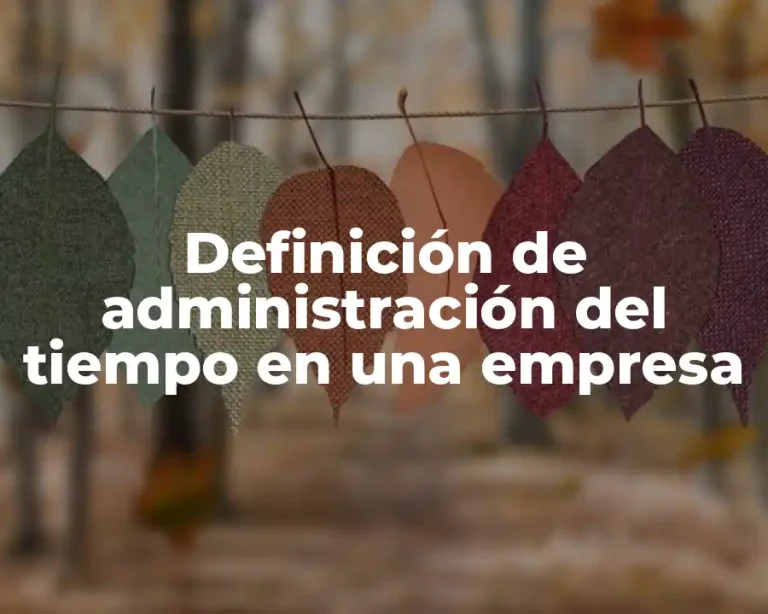 Definición de administración del tiempo en una empresa