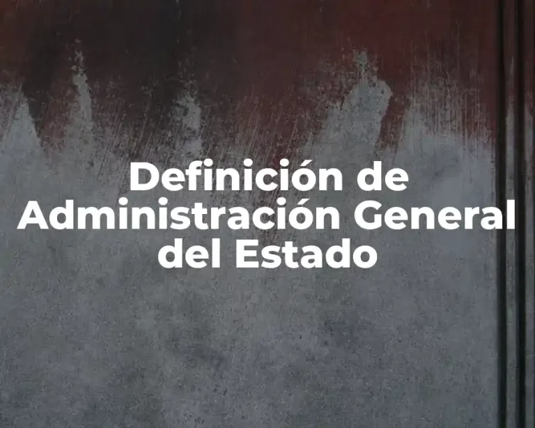 Definición de Administración General del Estado