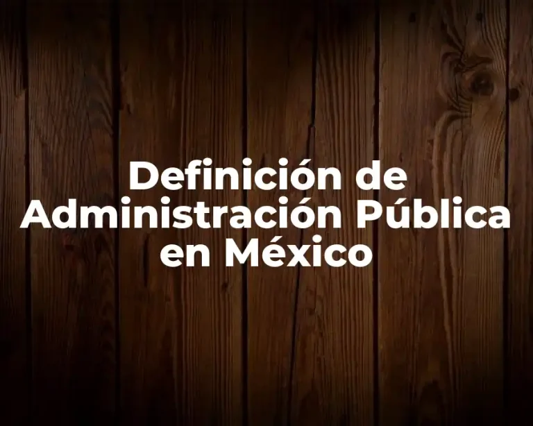 Definición de Administración Pública en México