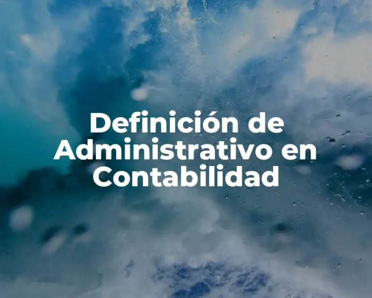 Definición de Administrativo en Contabilidad