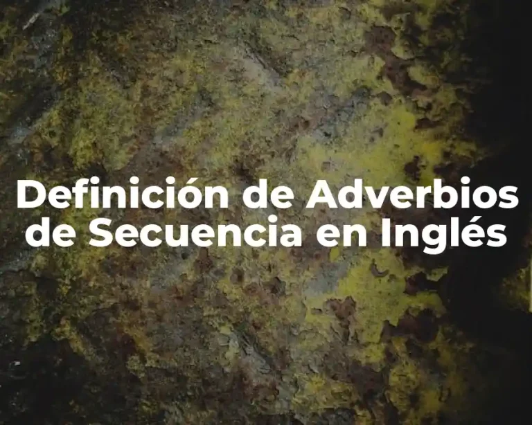 Definición de Adverbios de Secuencia en Inglés