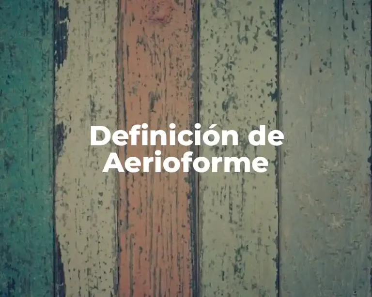 Definición de Aerioforme