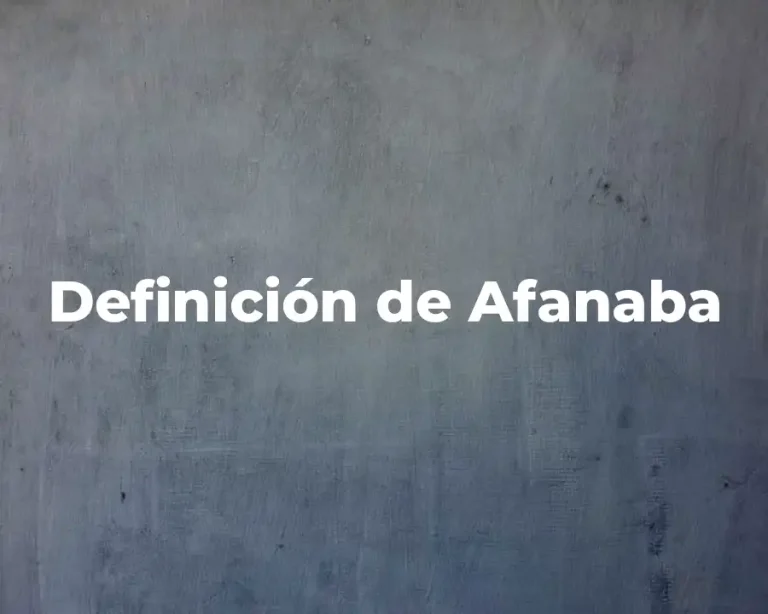 Definición de Afanaba