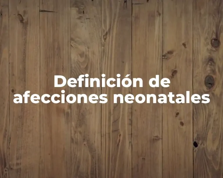 Definición de afecciones neonatales
