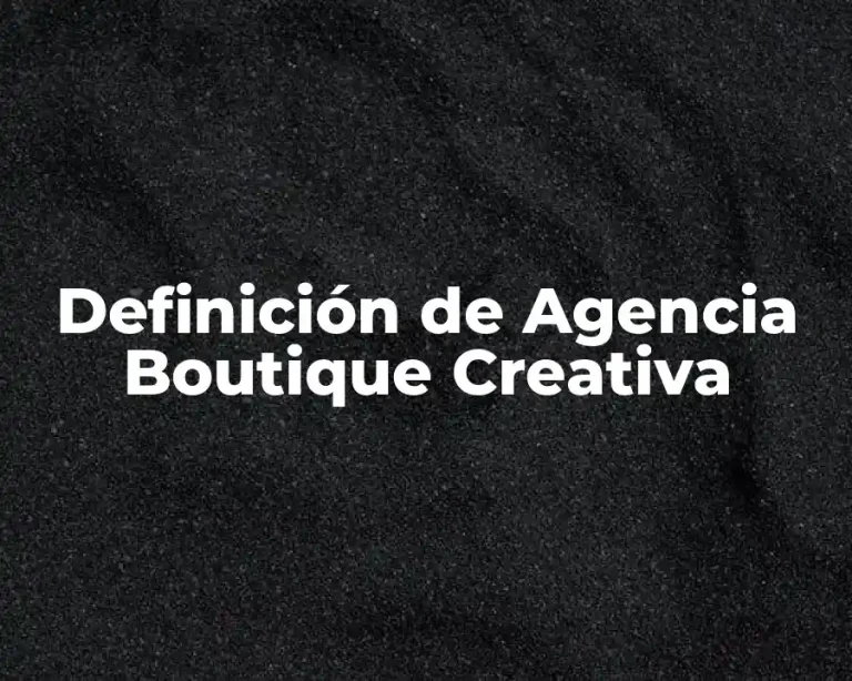 Definición de Agencia Boutique Creativa