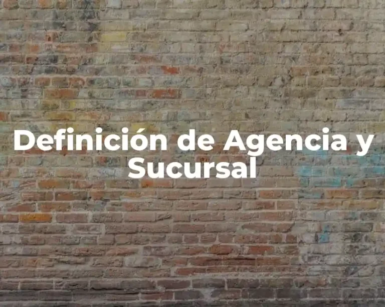 Definición de Agencia y Sucursal