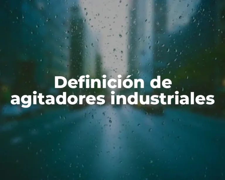 Definición de agitadores industriales