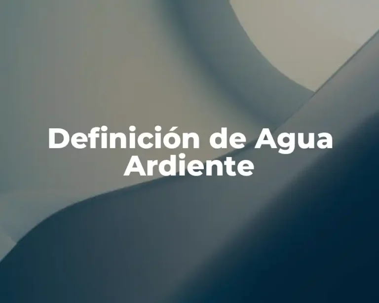 Definición de Agua Ardiente