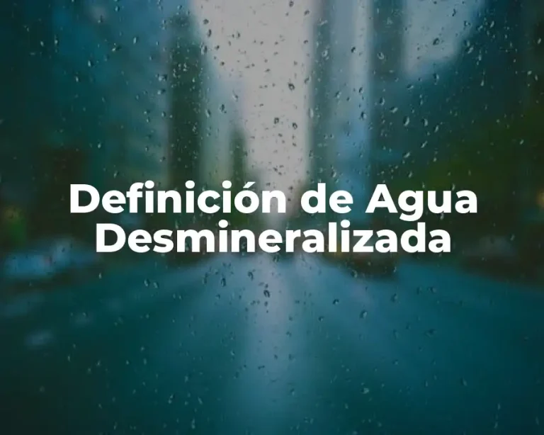 Definición de Agua Desmineralizada
