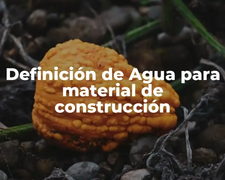 Definición de Agua para material de construcción