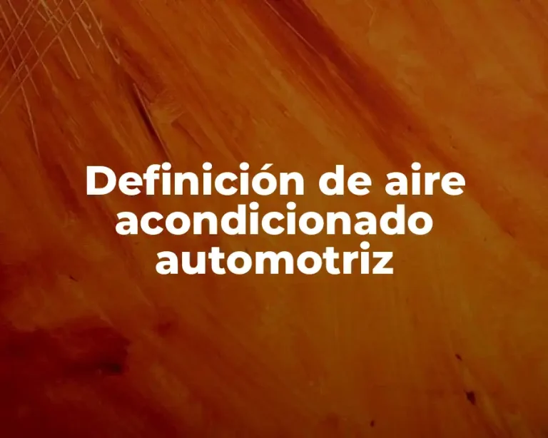 Definición de aire acondicionado automotriz