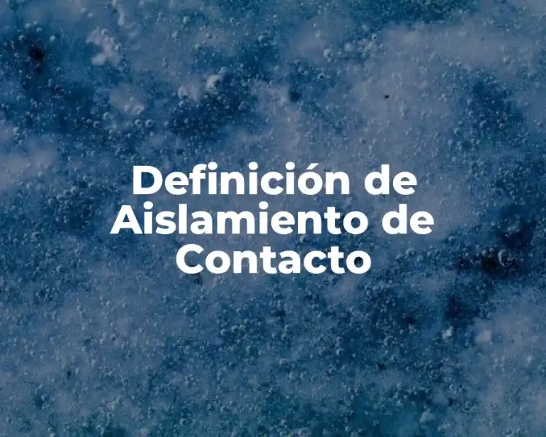 Definición de Aislamiento de Contacto