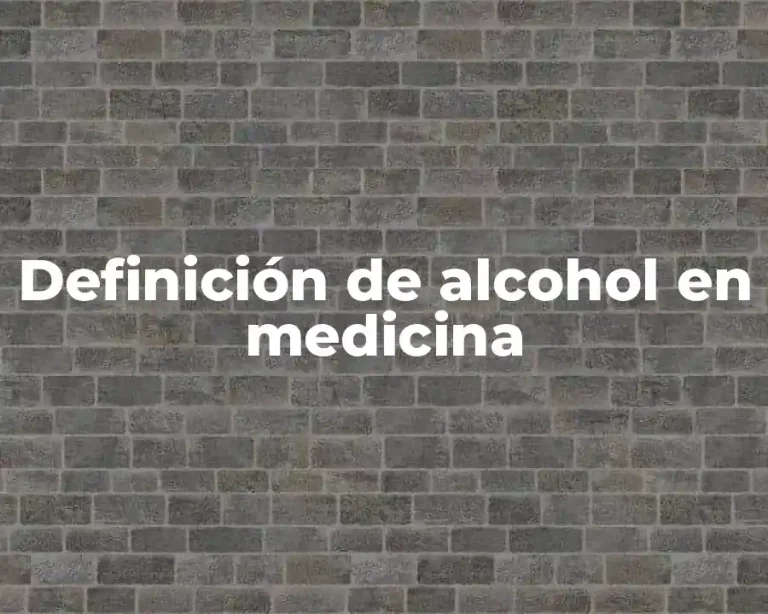 Definición de alcohol en medicina