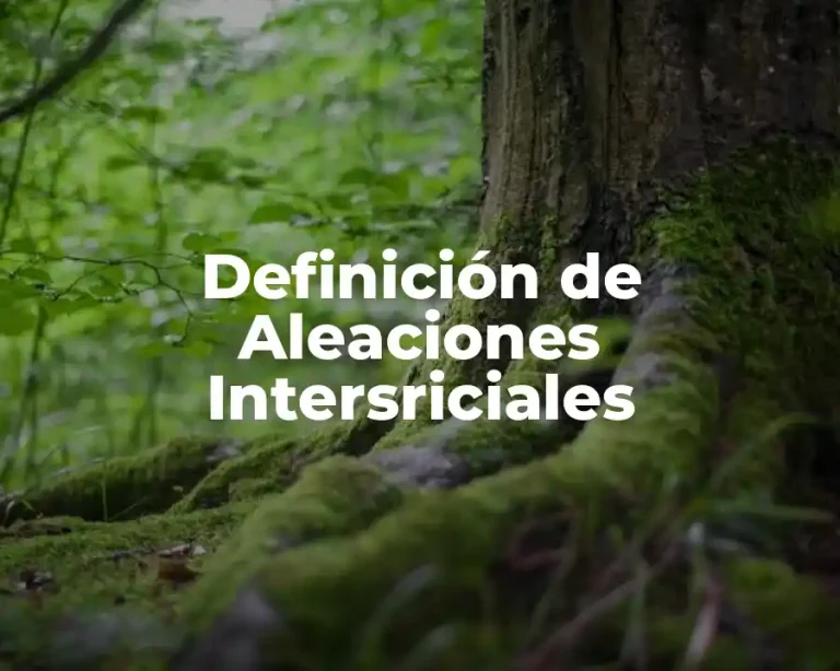 Definición de Aleaciones Intersriciales