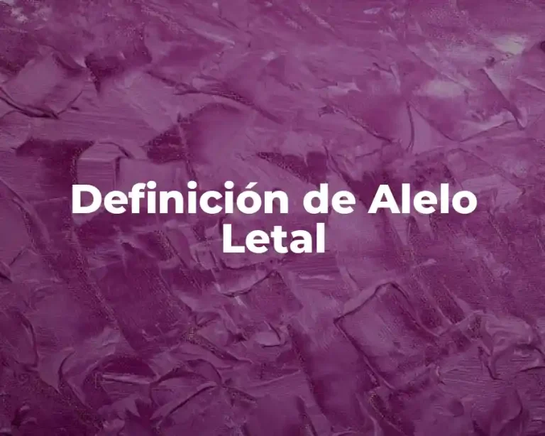 Definición de Alelo Letal