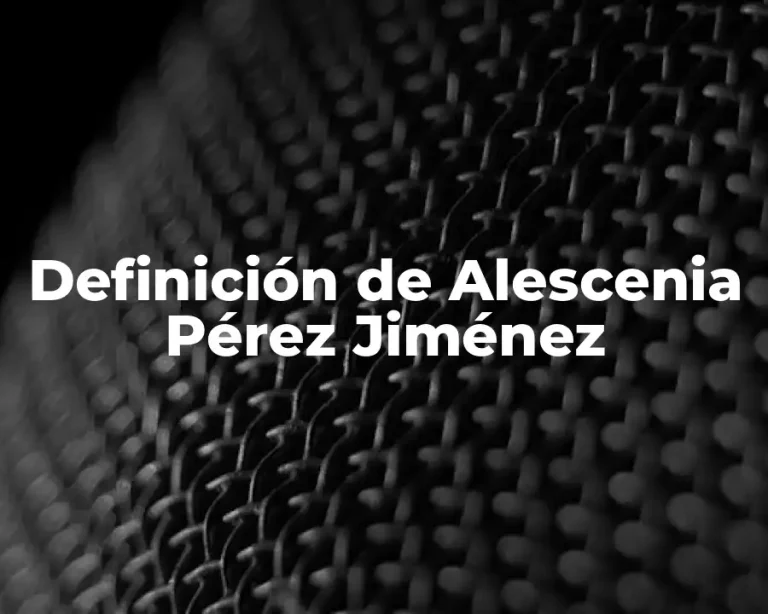 Definición de Alescenia Pérez Jiménez