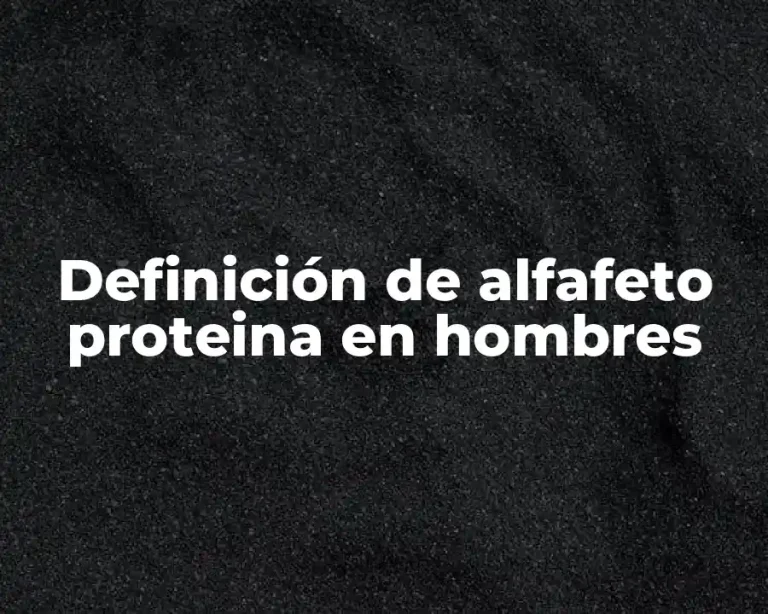 Definición de alfafeto proteina en hombres