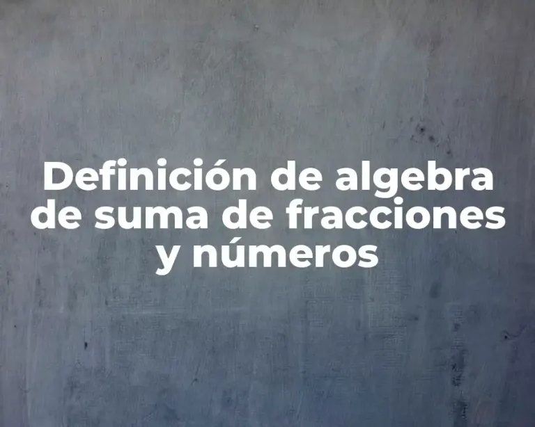 Definición de algebra de suma de fracciones y números