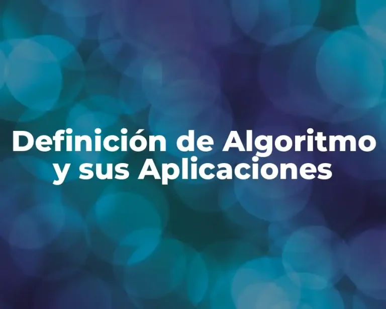 Definición de Algoritmo y sus Aplicaciones
