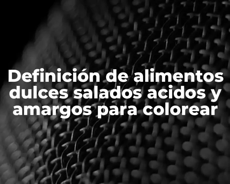 Definición de alimentos dulces salados acidos y amargos para colorear