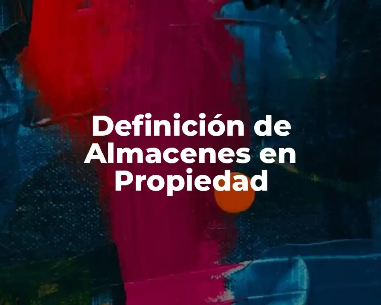 Definición de Almacenes en Propiedad