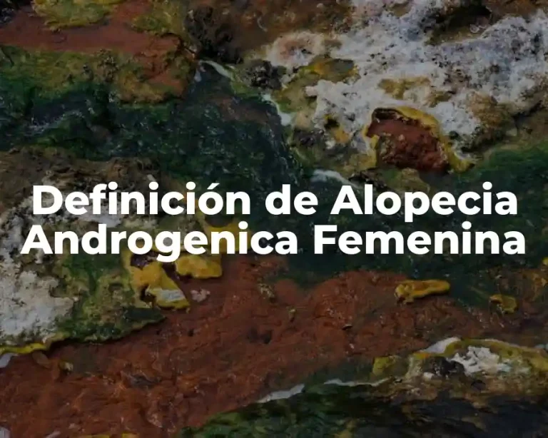 Definición de Alopecia Androgenica Femenina