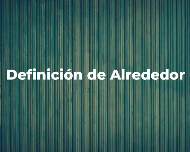 Definición de Alrededor