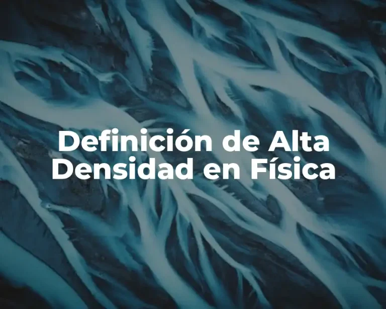 Definición de Alta Densidad en Física