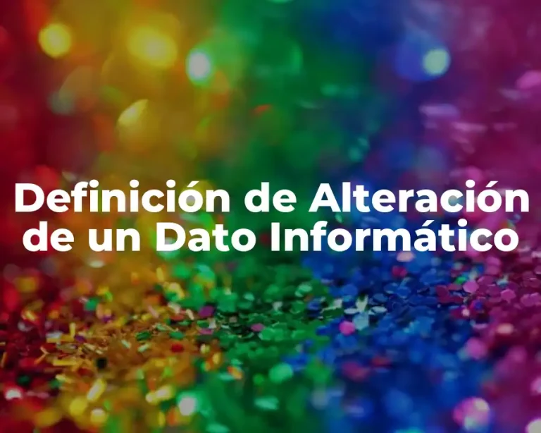 Definición de Alteración de un Dato Informático
