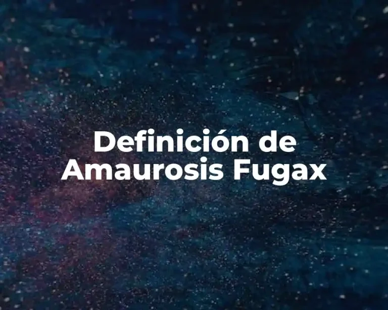 Definición de Amaurosis Fugax
