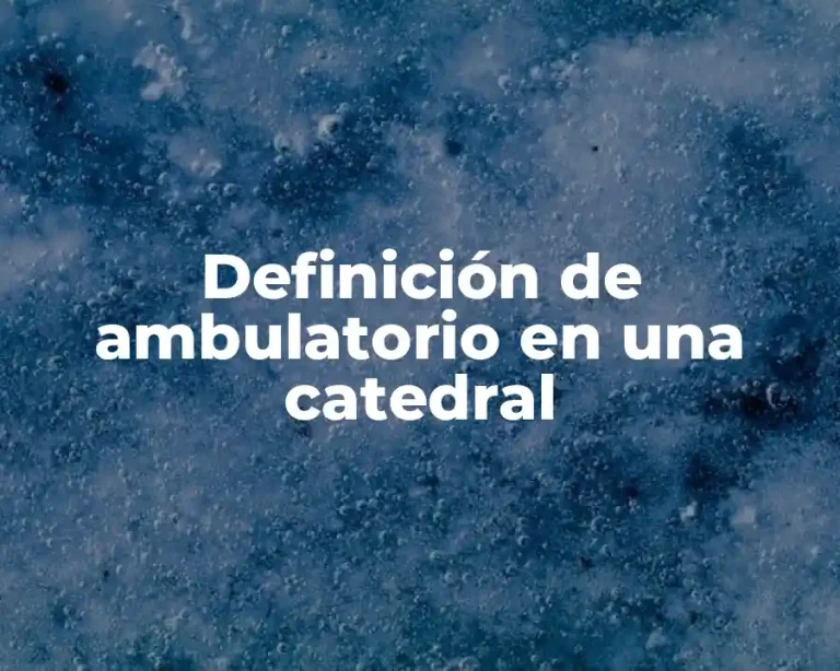 Definición de ambulatorio en una catedral