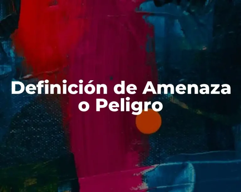 Definición de Amenaza o Peligro