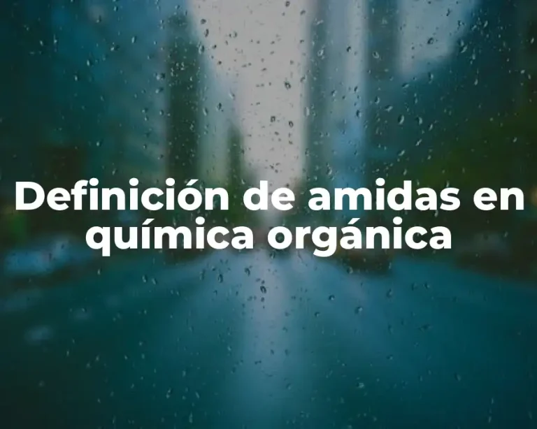 Definición de amidas en química orgánica