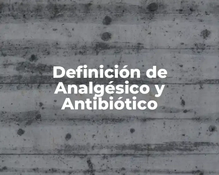Definición de Analgésico y Antibiótico