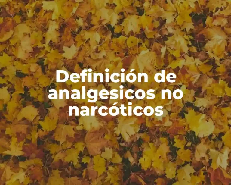 Definición de analgesicos no narcóticos