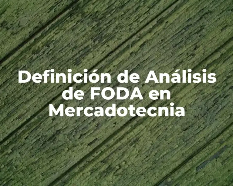 Definición de Análisis de FODA en Mercadotecnia