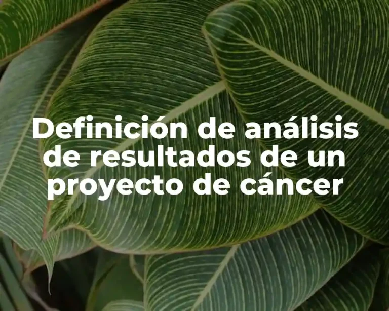 Definición de análisis de resultados de un proyecto de cáncer