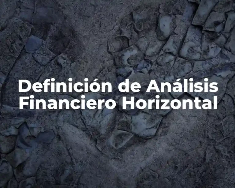 Definición de Análisis Financiero Horizontal