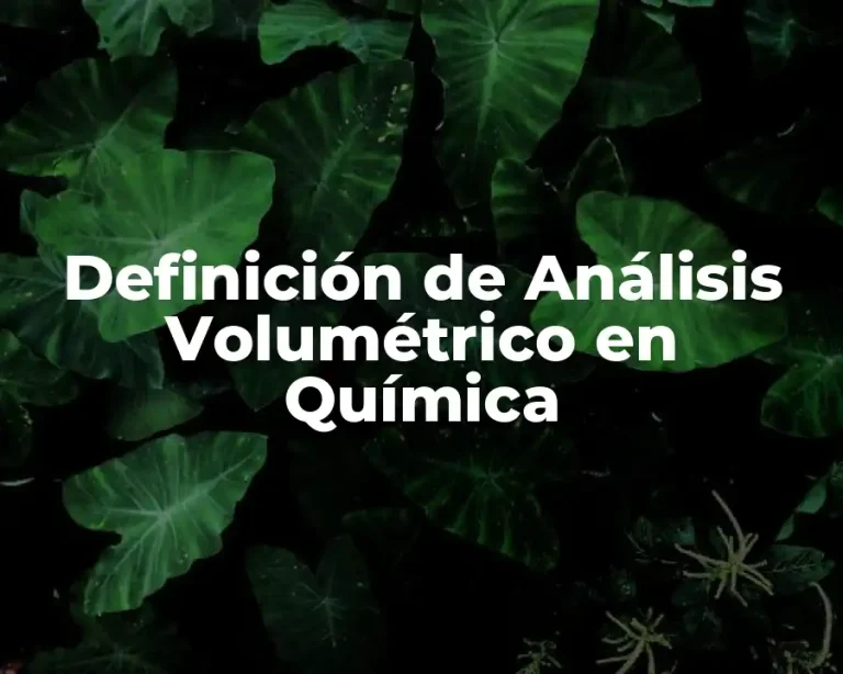 Definición de Análisis Volumétrico en Química